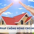 Các giải pháp chống nóng vào mùa hè bạn cần nắm