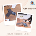 Vì sao nên dùng Poly Trio C60 để họp trực tuyến