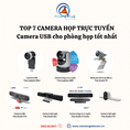 TOP Camera hội nghị đáng mua cuối năm 2022