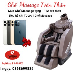 FUJIKIMA 909FX mua ghế massage tặng điện thoại IP12pro max 256G CHẤT - Gọi: 0868.699.885