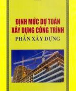 Sách định mức xây dựng công trình,phần xây dựng và định mức