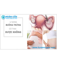 U nang buồng trứng có thai được không