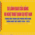 Sự lãnh đạo của Đảng và Nghệ thuật quân sự Việt Nam trong đấu tranh giải phóng miền Nam, thống nhất đất nước 1954 1975