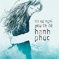 Tôi cứ nghĩ yêu là để hạnh phúc, Gia Đoàn