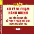 Luật xử lý vi phạm hành chính 2016 và văn bản hướng dẫn xử phạt mới nhất trong mọi lĩnh vực