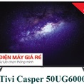 Smart tivi Casper 4K 50 inch 50UG6000