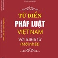 Từ Điển Pháp Luật Việt Nam Với 5.665 Từ mới nhất