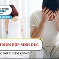 Chữa mụn rộp sinh dục uy tín chất lượng tại TP Thanh Hóa