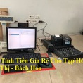 Lắp trọn bộ máy tính tiền cho siêu thị mini tại Tiền Giang giá rẻ