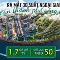 Ra mắt 30 sản phẩm mới trong tháng 6/2021 dự án Indochina Riverside Complex
