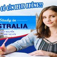 Du học Úc cần IELTS không