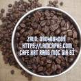 Cung cấp cà phê hạt rang mộc nguyên chất tại Đồng Nai pha phin pha máy đều ngon