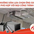 Hướng dẫn lựa chọn ống gió phù hợp với mọi công trình