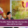 Thẩm Mỹ Viện Ula Spa lừa đảo hay uy tín Sự thật là gì