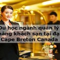 Du học Canada Ngành Quản Lý Nhà Hàng Khách sạn tại đại học Cape Breton