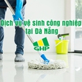 Dịch vụ vệ sinh công nghiệp tại Đà Nẵng trọn gói giá rẻ