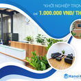 Khởi nghiệp trọn gói tại Hanoi Office chỉ 1.000.000 VNĐ/ tháng