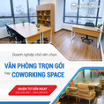 Doanh nghiệp nhỏ nên chọn Văn phòng trọn gói hay Coworking Space