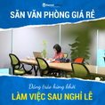 Săn văn phòng giá rẻ Dâng trào hứng khởi làm việc sau nghỉ lễ