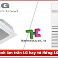 Nên chọn máy lạnh âm trần LG hay tủ đứng LG là tốt nhất