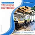 Hòa mình vào không gian tiện nghi Đẳng cấp tại Văn phòng làm việc mới Cùng tạo nên khoảnh khắc làm việc tuyệt vời