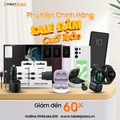 Sale phụ kiện chính hãng lên đến 60%