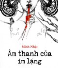 Hình ảnh: Âm thanh của im lặng, Minh Nhật