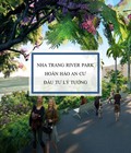 Hình ảnh: Nha Trang River Park Nâng tầm thịnh vượng Chờ đợi những chủ nhân xứng tầm