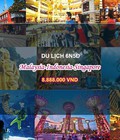 Hình ảnh: Singapore Malaysia Indonesia 6N5Đ 8Tr888