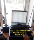 Hình ảnh: Setup tận nơi tại Bình Phước Full bộ máy tính tiền giá rẻ cho cửa hàng nông sản/trái cây sạch