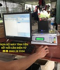 Hình ảnh: Full bộ máy tính tiền có cân điện tử cho cửa hàng nông sản tại Hà Nội
