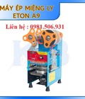 Hình ảnh: Máy ép miệng ly bán tự động Eton A9