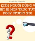 Hình ảnh: Ý kiến người dùng về thiết bị họp trực tuyến Poly Studio X50