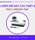 Hình ảnh: Ưu điểm nổi bật của thiết bị Poly Group 700