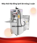 Hình ảnh: Máy thái thịt đông lạnh lát mỏng 2 cuộn 0981268983