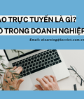 Hình ảnh: Đào tạo trực tuyến Elearning trong doanh nghiệp