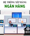 Hình ảnh: Hệ Thống Xếp Hàng Tự Động Ngân Hàng