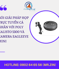 Hình ảnh: Gói giải pháp họp trực tuyến cá nhân với Poly Calisto 5300 và Camera EagleEye Mini