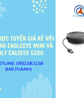Hình ảnh: Họp trực tuyến giá rẻ với Camera EagleEye Mini và Poly Calisto 5300