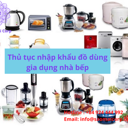 Thủ tục nhập khẩu đồ dùng gia dụng nhà bếp