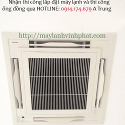 Bán giá tận gốc Máy lạnh âm trần TOSHIBA cassette kèm theo dịch vụ thi công giá rẻ