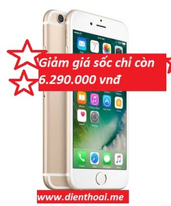 IPhone 6 32GB chính hãng chỉ 6.290.000 cam kết giá rẻ nhất thị trường