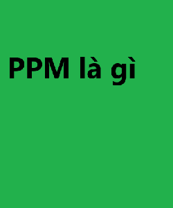 PPM là gì Những ứng dụng của đơn vị đo PPM