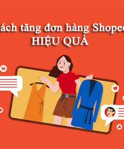 Bí quyết tăng đơn hàng trên Shopee hiệu quả