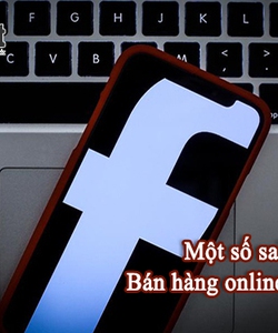 Sai lầm thường mắc phải khi bán hàng online trên Facebook