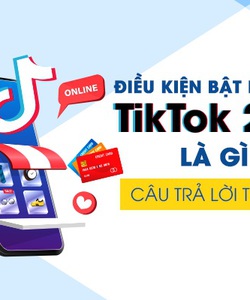 Điều kiện kiếm tiền trên tiktok 2021 là gì