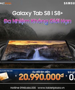 Săn ngay galaxy tab S8 giá cực hời tại Tablet Plaza