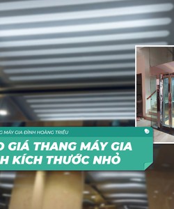 Thang máy nhỏ gọn nhất 2022