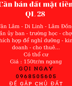 Bán nhanh lô đất mặt tiền QL 28 Di Linh Lâm Đồng. 150tr/m ngang